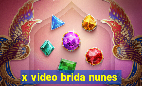 x video brida nunes